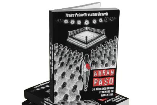 La Legislatura Porteña declaró de interés al libro “Abran paso, 20 años de boxeo femenino en Argentina”.